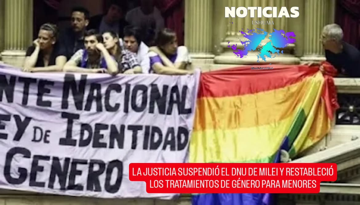 LA JUSTICIA SUSPENDIÓ EL DNU DE MILEI Y RESTABLECIÓ LOS TRATAMIENTOS DE GENERO PARA MENORES