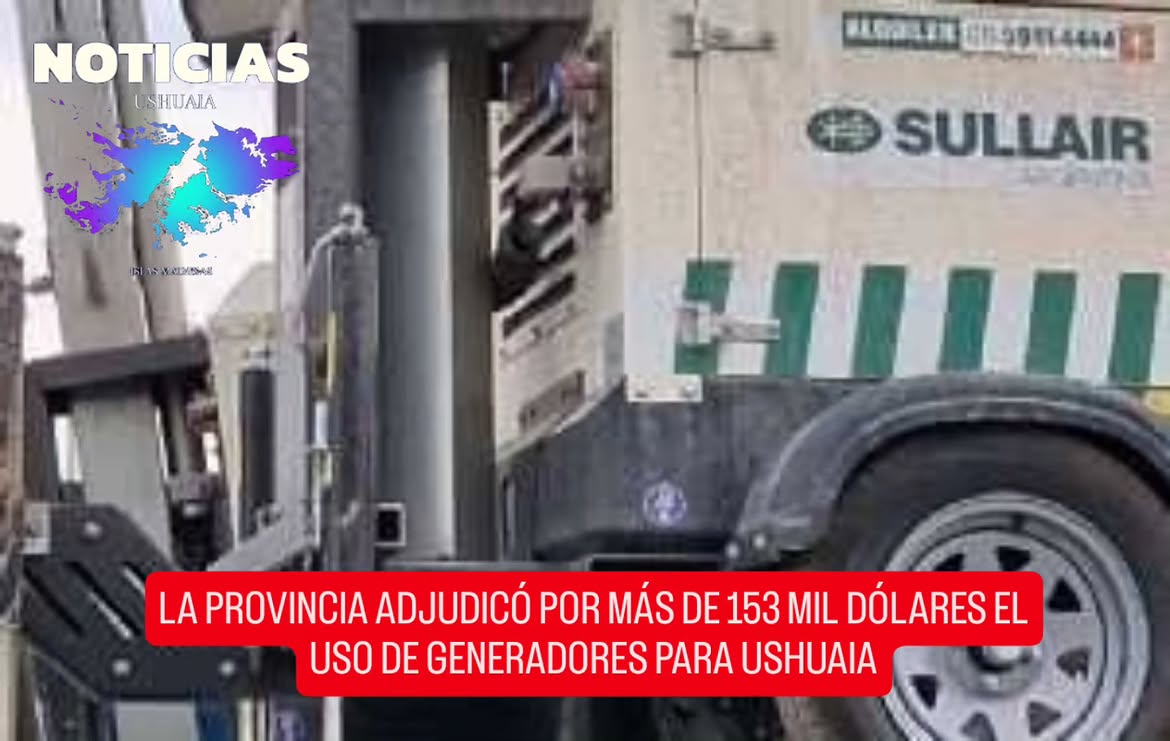 LA PROVINCIA ADJUDICÓ POR MÁS DE 153 MIL DÓLARES EL USO DE GENERADORES PARA USHUAIA