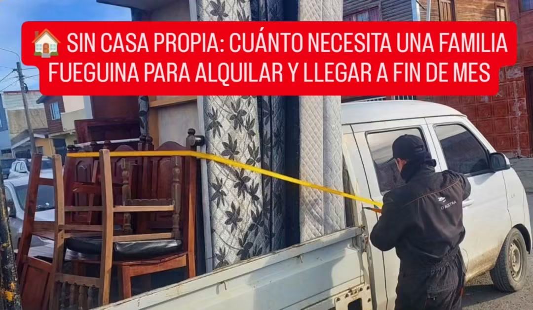  SIN CASA PROPIA: CUÁNTO NECESITA UNA FAMILIA FUEGUINA PARA ALQUILAR Y LLEGAR A FIN DE MES