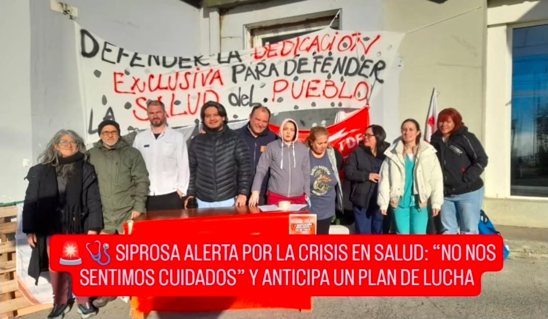 🚨🩺 SIPROSA ALERTA POR LA CRISIS EN SALUD: “NO NOS SENTIMOS CUIDADOS” Y ANTICIPA UN PLAN DE LUCHA