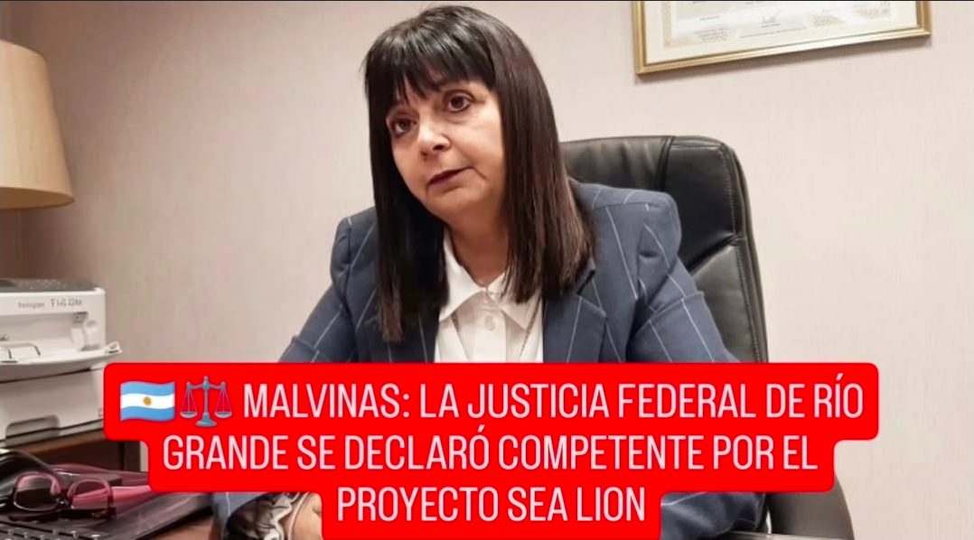 🇦🇷⚖️ MALVINAS: LA JUSTICIA FEDERAL DE RÍO GRANDE SE DECLARÓ COMPETENTE POR EL PROYECTO SEA LION