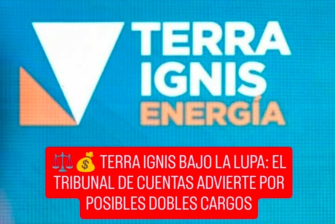 ⚖️💰 TERRA IGNIS BAJO LA LUPA: EL TRIBUNAL DE CUENTAS ADVIERTE POR POSIBLES DOBLES CARGOS