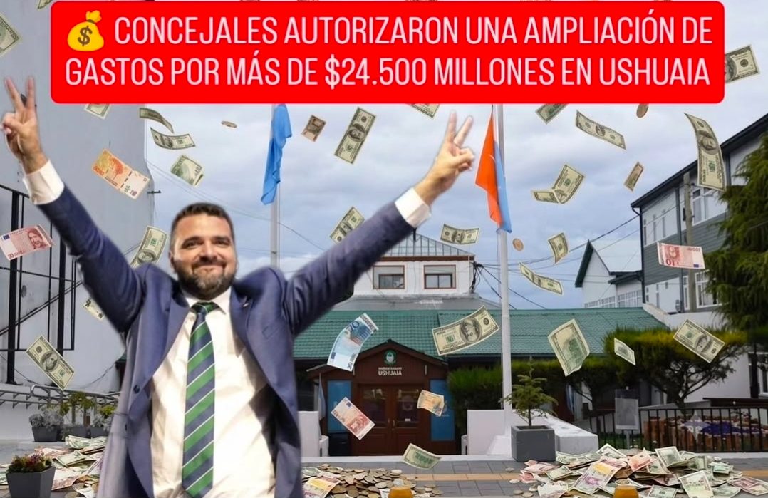💰 CONCEJALES AUTORIZARON UNA AMPLIACIÓN DE GASTOS POR MÁS DE $24.500 MILLONES EN USHUAIA