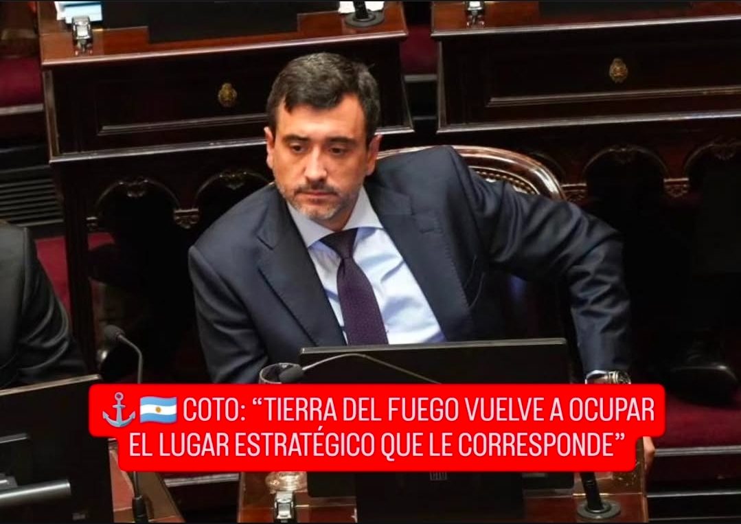 ⚓🇦🇷 COTO: “TIERRA DEL FUEGO VUELVE A OCUPAR EL LUGAR ESTRATÉGICO QUE LE CORRESPONDE”