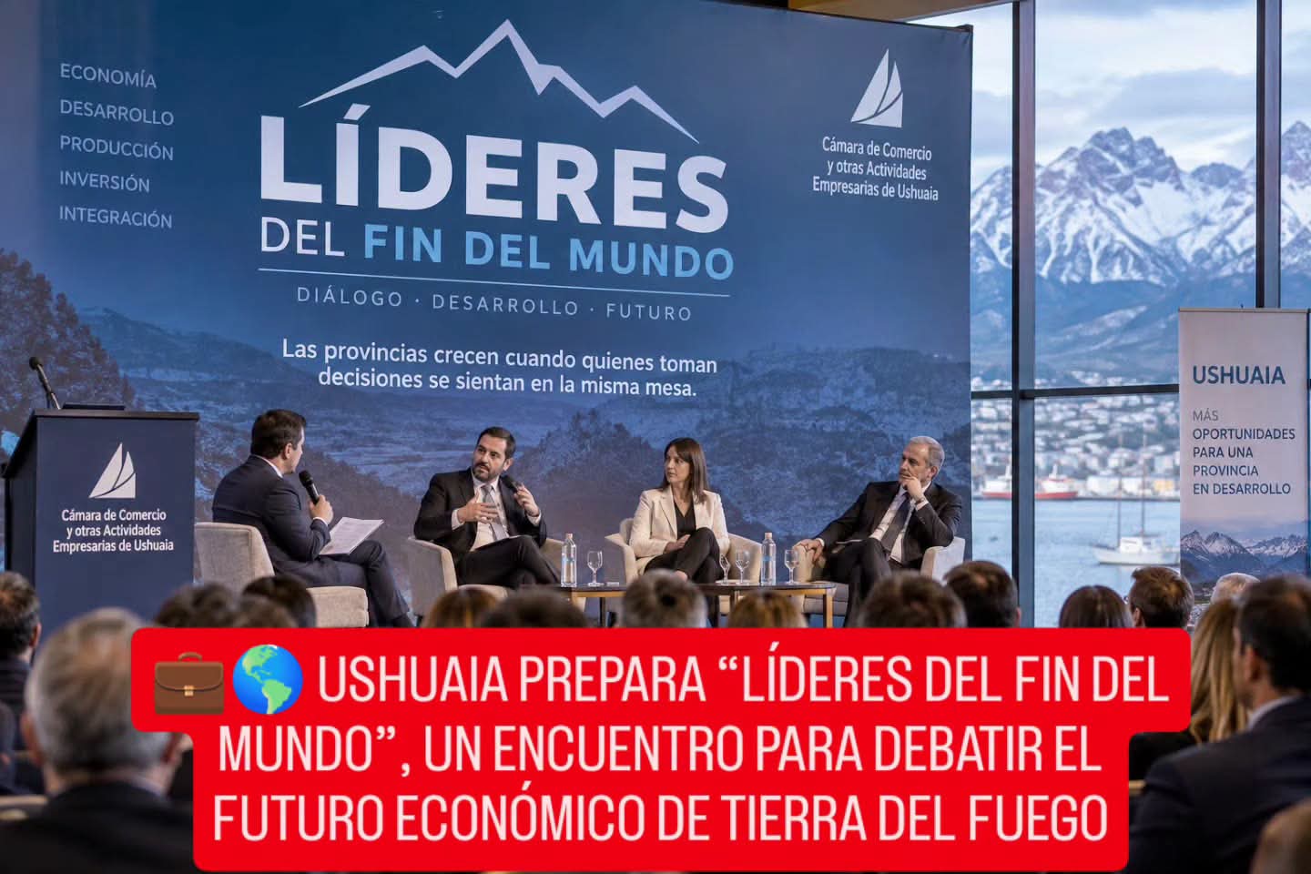 💼🌎 USHUAIA PREPARA “LÍDERES DEL FIN DEL MUNDO”, UN ENCUENTRO PARA DEBATIR EL FUTURO ECONÓMICO DE TIERRA DEL FUEGO