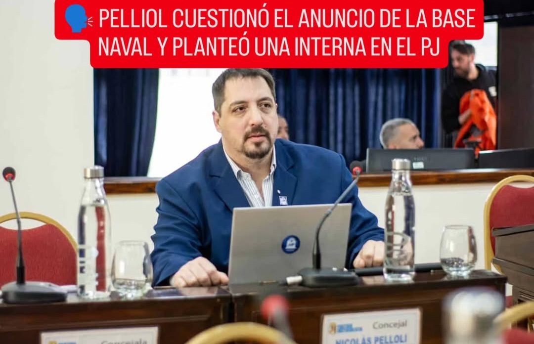 🗣️ PELLOLI CUESTIONÓ EL ANUNCIO DE LA BASE NAVAL Y PLANTEÓ UNA INTERNA EN EL PJ