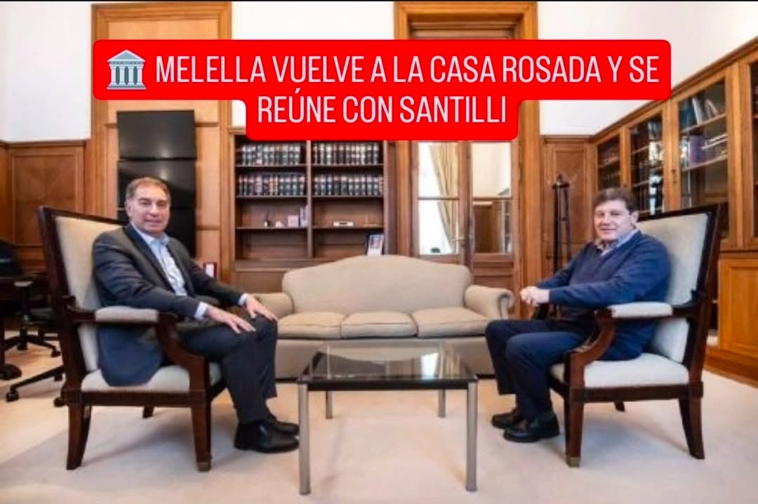 🏛️ MELELLA VUELVE A LA CASA ROSADA Y SE REÚNE CON SANTILLI