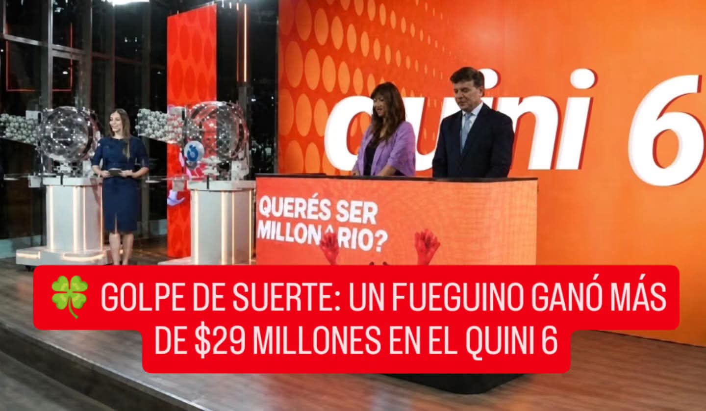 🍀 GOLPE DE SUERTE: UN FUEGUINO GANÓ MÁS DE $29 MILLONES EN EL QUINI 6